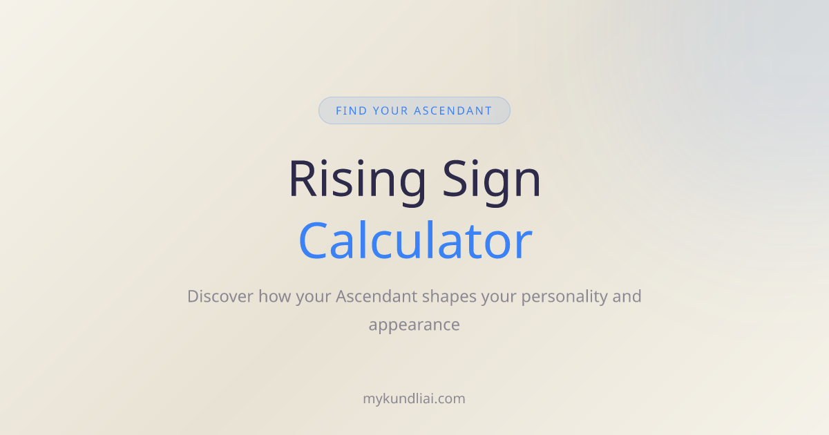 Rising Sign Calculator - Free Ascendant Sign Finder | My Kundli AI